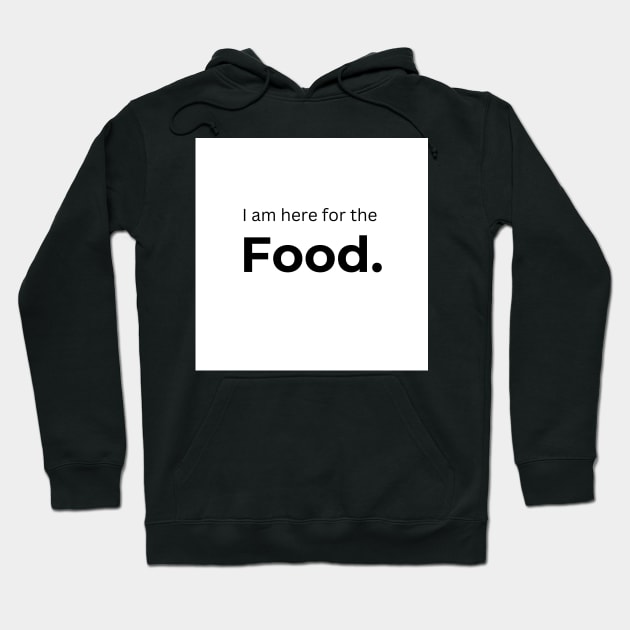 I am here for the Food. (white) Hoodie by ArtifyAvangard